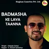 About Badmasha Ke Laya Taanna Song